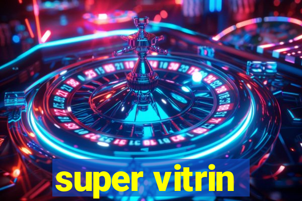 super vitrin